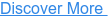 Discover More 