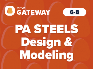 Pennsylvania STEELS PLTW Gateway Design and Modeling